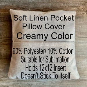 May include: Creamy-colored soft linen pocket pillow cover. Made of 90% polyester and 10% cotton, suitable for sublimation. Designed to hold a 12x12 inch insert and doesn't stick to itself. The pillow cover is a neutral color.