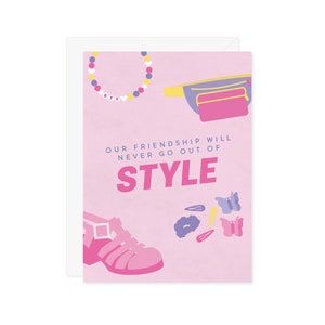 Our Friendship Will Never Go Out of Style - Friend Greeting Card Gift - 80s 90s 2000s Fashion Trends Millennial Valentine&#39;s Galentine&#39;s Day