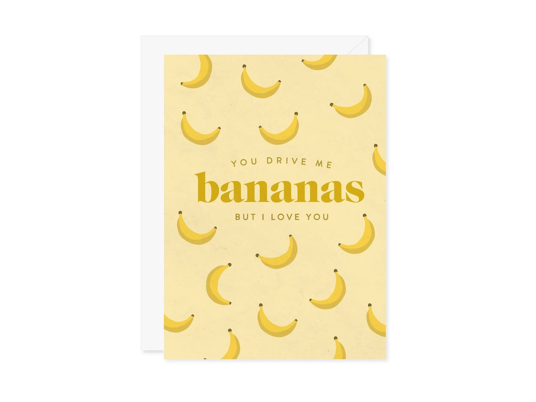 You Drive Me Bananas But I Love You Card Fruit Pun Funny Cute Friend Spouse Gift A7 5x7 With