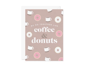 Coffee & Donuts Card We Go Together Like - Food Themed Gift Spouse Coworker Friend Card Foodie Valentine - A7 5x7 With Envelope