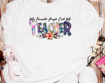 My Favorite People Call Me Teacher Shirt Back to School Shirt for Teachers