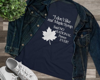 ¡No me gusta el jarabe de arce! ¡Ninguna persona racional lo dice jamás! Camiseta premium para mujer