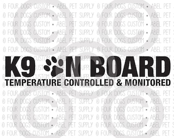 May include: Black and white graphic of a paw print and the text "K9 N BOARD" with the words "TEMPERATURE CONTROLLED & MONITORED" below. The graphic is surrounded by a repeating pattern of the text "FOUR DOGS CUSTOM" and "ABEL PET SUPPLY".