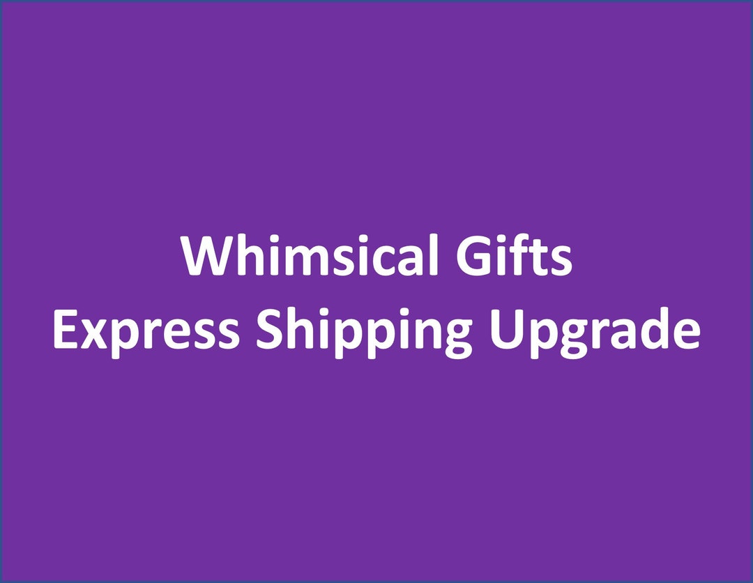 Whimsical Gifts Express Shipping Upgrade Etsy