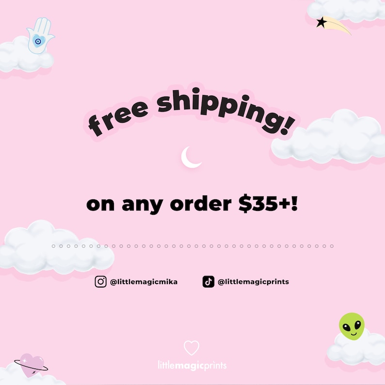 May include: Pink background with white clouds, a crescent moon, and a shooting star. Text reads "free shipping!" and "on any order $35+!". Includes social media handles @littlemagicmika and @littlemagicprints.