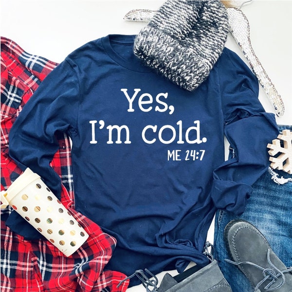 Yes I'm Cold Long Sleeve I'm Cold Sweatshirt Cute Long Sleeve Shirts Comfy Long Sleeve Shirt Cozy Winter Long Sleeved Tee Trendy Women Shirt