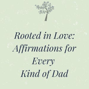 Rooted in Love: Printable Affirmation Cards for Every Kind of Dad – Dog Dads, Father Figures, Adoptive Dads, and More