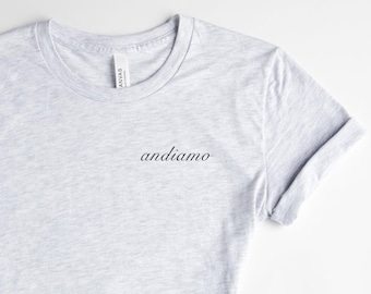 Andiamo T-Shirt, Italian T, Italy Shirt, Italian Gift, Italian Vacation T Shirt, Italy Gift, Let's Go, Soft Comfortable T-shirt