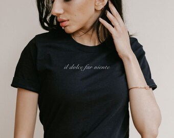 Il dolce far niente T-Shirt, Italian Sayings T Shirt, Italian Art of Doing Nothing Gift, Italy Girls Trip Shirt, Italy Travel Gift for Mom