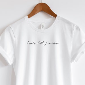 L&#39;arte dell&#39;aperitivo T-Shirt, The Art of the Aperitif, Italian Aperitif, Italian Sayings Shirt, Italy Honeymoon, Italy Travel Gift for Dad