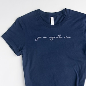 Je ne regrette rien T-Shirt, French Saying Shirt, French Quote T, French Word T, French Pullover, I Regret Nothing French Shirt, Paris Trip