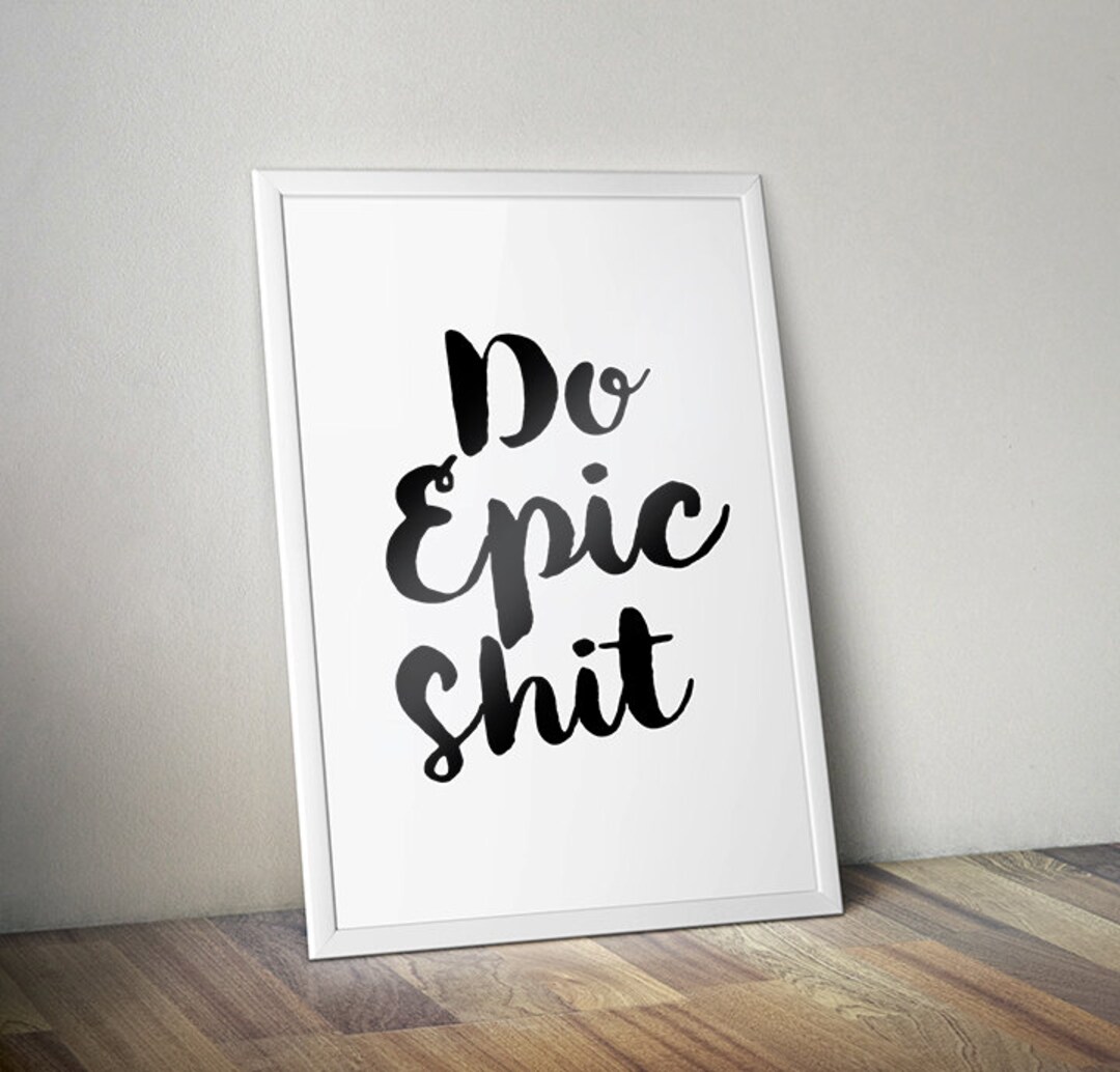 Do Epic Shit Printable Typography Art Poster Direct Instant Digital ...