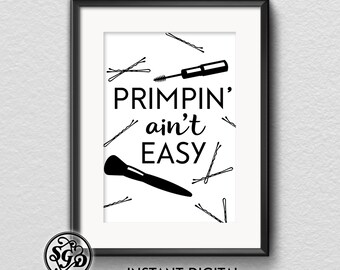 Primpin Ain't Easy - Etsy