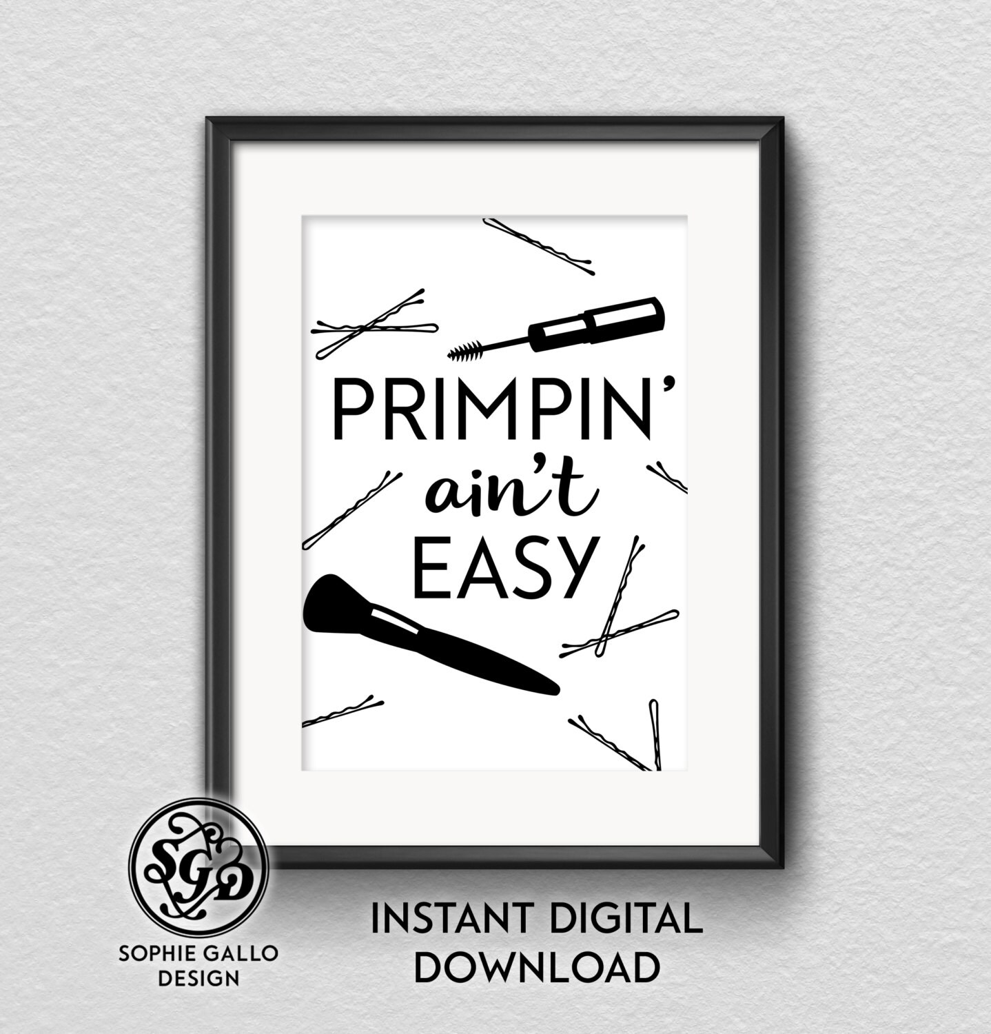 Primpin' Ain't Easy Printable Typography Poster Gallery Wall Art ...