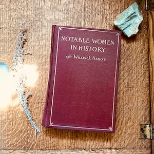 1913 Notable Women in History by Willis J. Abbot