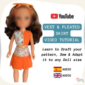 Puede incluir: Una muñeca con cabello castaño y una diadema naranja viste un conjunto de dos piezas compuesto por un chaleco floral y naranja y una falda plisada a juego. El texto incluye YouTube VEST & PLEATED SKIRT VIDEO TUTORIAL, Learn to Draft your pattern, Sew & Adapt it to any Doll size, e iconos de audio en español e inglés.