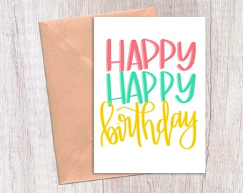 Printable Birthday Card / Happy Happy Birthday Hand Lettered Greeting Card / Instant Download Card / PDF Card