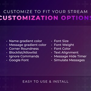 May include: A purple and pink gradient background with a white box containing a list of customization options for a stream. The options include name gradient color, message gradient color, corner roundness, blocklist/allowlist, ignore commands, Google font, font size, font weight, font color, text alignment, message hide timer, and simulate messages. The text "EASY TO USE & INSTALL" is below the box.