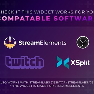 May include: A purple background with a white plus sign pattern. A white rectangle with rounded corners contains the text "CHECK IF THIS WIDGET WORKS FOR YOU COMPATABLE SOFTWARE".  The rectangle contains logos for Stream Elements, Twitch, XSplit, and Streamlabs. The text below the logos reads "*ALSO WORKS WITH STREAMLABS DESKTOP (STREAMLABS OBS) **THE WIDGET IS MADE FOR STREAMELEMENTS"