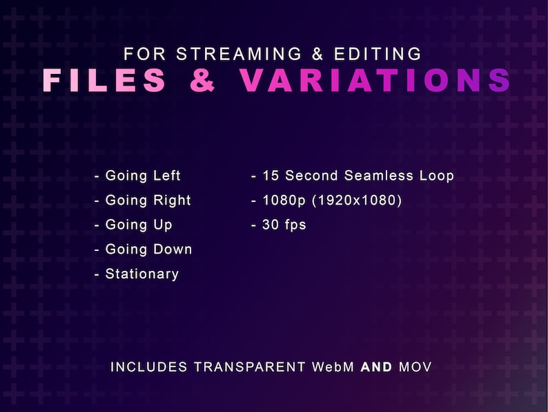 Puede incluir: Un fondo morado con signos m&aacute;s blancos. El texto "FOR STREAMING & EDITING FILES & VARIATIONS" est&aacute; en rosa. El texto "Going Left, Going Right, Going Up, Going Down, Stationary" est&aacute; en blanco. El texto "15 Second Seamless Loop, 1080p (1920x1080), 30 fps" est&aacute; en blanco. El texto "INCLUDES TRANSPARENT WebM AND MOV" est&aacute; en blanco.