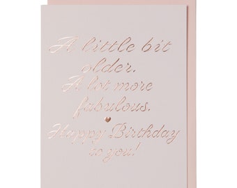 Birthday Card – A Little Bit Older, Rose Gold Foil Embossed