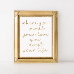 Where You Invest Your Love Print / Printable / Mumford and Sons Quote / Typographic Print / Instant Download