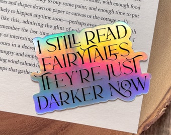 I Still Read Fairytales They're Just Darker Now Holographic Waterproof Sticker | Bookish Laptop Water Bottle Sticker | Reader Sticker | 3x2