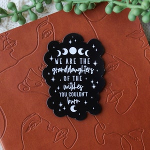 We Are The Granddaughters Of The Witches You Couldn&#39;t Burn Magnet