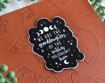 We Are The Granddaughters Of The Witches You Couldn't Burn Waterproof Sticker | Feminist Laptop Sticker | Pro-Women Sticker | 3"x2.2"