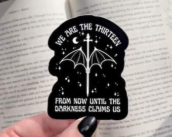 From Now Until The Darkness Claims Us Waterproof Sticker | TOG Laptop and Water Bottle Sticker | The Thirteen Bookish Sticker | 3" x 2.4"