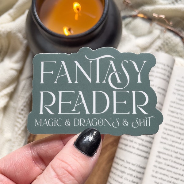 Fantasy Reader | Magic and  Dragons and Sh*t | Waterproof Book Sticker | Bookish Laptop Water Bottle Sticker | Reader Sticker | 3x1.9