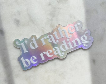 Holographic Id Rather Be Reading Waterproof Sticker | Bookish Laptop and Water Bottle Sticker | Book Worm Sticker | 3" x 1.36"