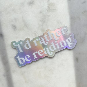 Holographic Id Rather Be Reading Waterproof Sticker | Bookish Laptop and Water Bottle Sticker | Book Worm Sticker | 3" x 1.36"