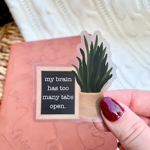 My Brain Has Too Many Tabs Open Waterproof Sticker | Laptop and Water Bottle Sticker | House Snake Plant Sticker | Funny Sticker |