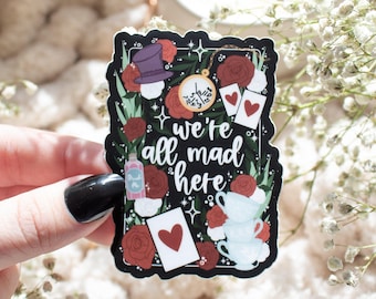 We're All Mad Here Vinyl Sticker | Bookish Waterproof Laptop Sticker | Mad Hatter | Alice in Wonderland | Fantasy Reader | 3"x2.2"