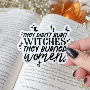 They Didn&#39;t Burn Witches They Burned Women Waterproof Sticker | Feminist Laptop Sticker | Pro-Women Sticker | 3&quot;x2.5&quot;