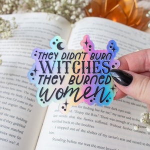 They Didn&#39;t Burn Witches They Burned Women Waterproof Holographic Sticker | Feminist Laptop Sticker | Pro-Women Sticker | 3&quot;x2.5&quot;
