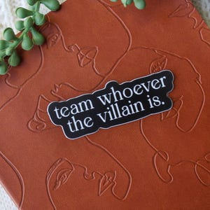 Team Whoever The Villain Is Waterproof Sticker | Bookish Enemies To Lovers Sticker | Reader Kindle Sticker | Book Lover Gift | 3x1