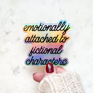Emotionally Attached To Fictional Characters Holographic Waterproof Sticker | Bookish Laptop and Water Bottle Sticker | Reader Sticker | 3x3