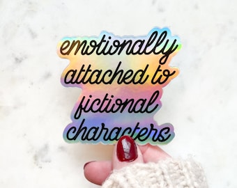Emotionally Attached To Fictional Characters Holographic Waterproof Sticker | Bookish Kindle and Water Bottle Sticker | Reader Sticker | 3x3