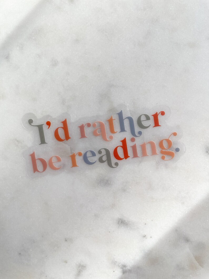 Id Rather Be Reading Waterproof Sticker | Bookish Laptop and Water Bottle Sticker | Book Worm Sticker | Reading Sticker | 3" x 1.36" image 4