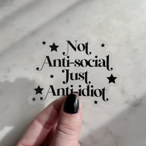 Black Not Anti-Social Just Anti-Idiot Waterproof Sticker | Sarcastic Laptop and Water Bottle Sticker | 3" x 2.31"