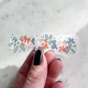 You Got This Floral Border Waterproof Sticker |Motivational Laptop and Water Bottle Sticker | 3.3"x1.1"