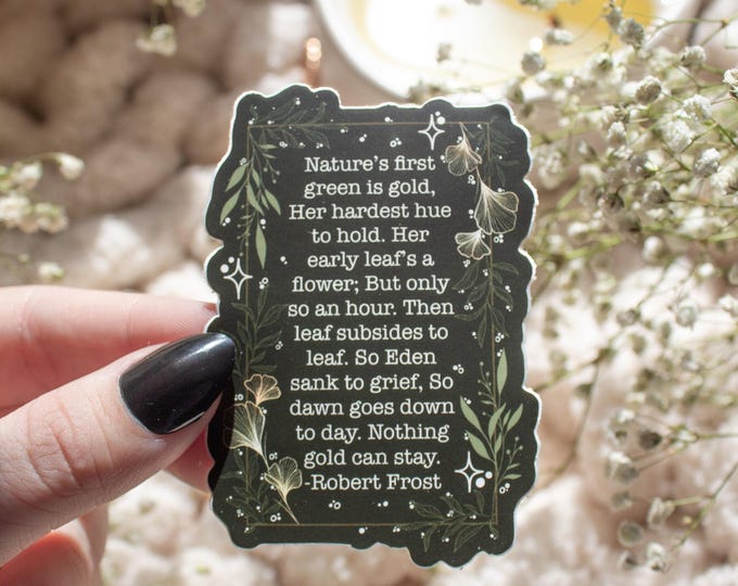 Natures Hue Robert Frost Poem Vinyl Sticker | Waterproof Laptop and Water Bottle Sticker | Bookish Sticker | Reader Merch | Poets | 3x2
