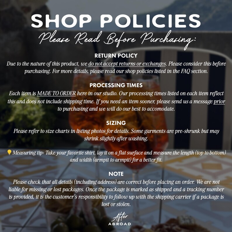 May include: A shop policy information graphic with white text on a dark background. It outlines return policies, processing times, sizing instructions, and order notes. The text includes a measuring tip for shirts and the brand name After Abroad.