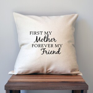 Mothers Day Pillow Cover, 18 x 18 Pillow Cover, Mothers Day Gift, First my mother forever my friend, black friday sale, Gift for Grandma