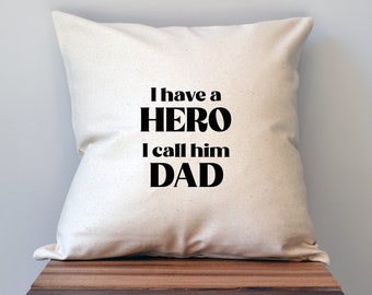 Father's Day Pillow Cover, 18 x 18 Pillow Cover, Father's Day Gift, I have a Hero I call Him Dad, Gift for Dad, Dad Birthday Gift, From Kids
