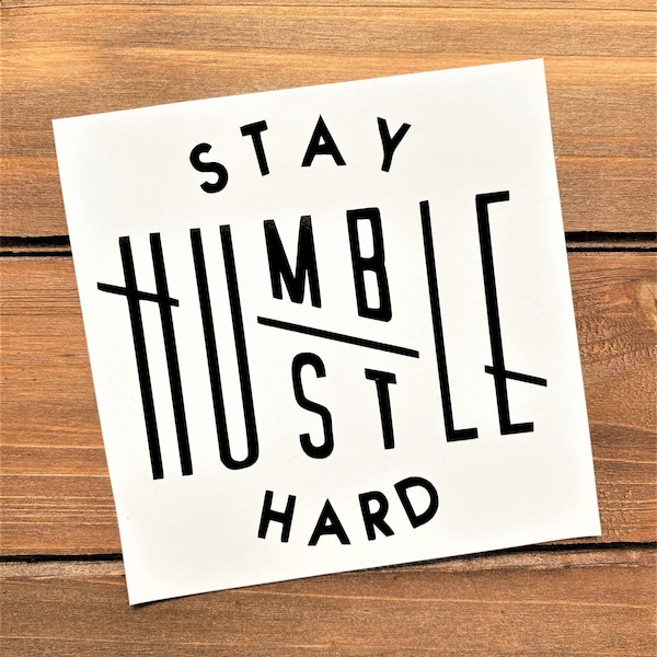 Stay Humble Hustle Hard Decal - Hustle Decal - Stay Humble - Hustle Hard