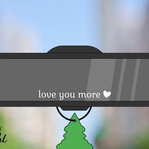 Love You More Decal - TINY Decal - Rearview Mirror Decal - Visor Mirror Decal - Car Accessory - Laptop Decal