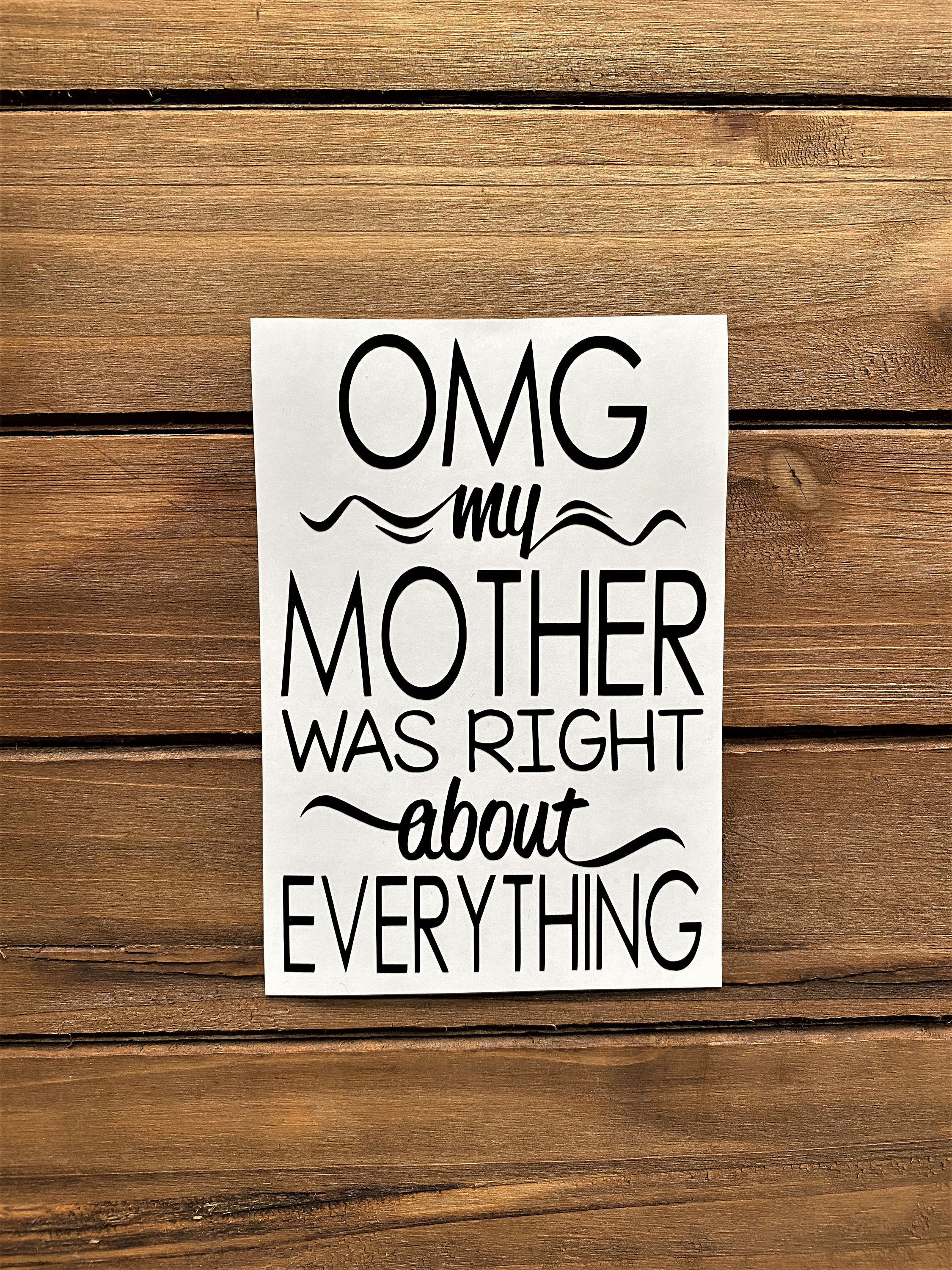 OMG My Mother Was Right About Everything Decal Mother Was | Etsy